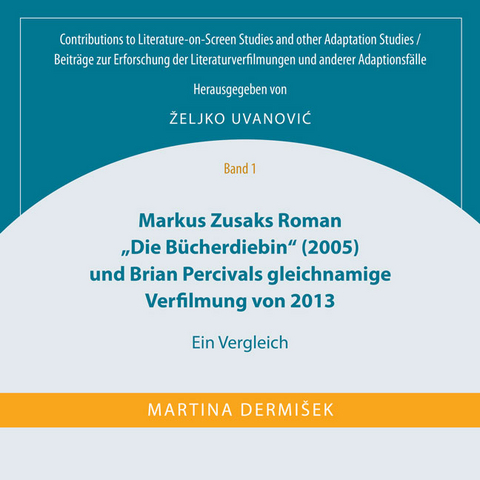 Markus Zusaks Roman ''Die Bücherdiebin'' (2005) und Brian Percivals gleichnamige Verfilmung von 2013 - Martina Dermišek