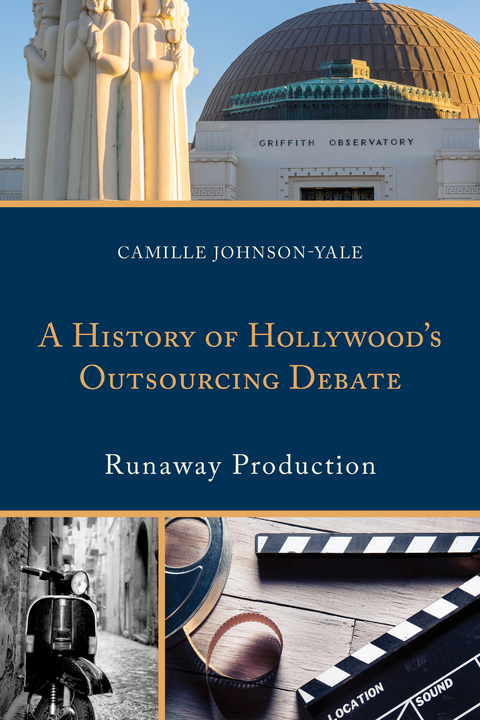 History of Hollywood's Outsourcing Debate -  Camille Johnson-Yale