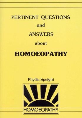Pertinent Questions And Answers About Homoeopathy - Phyllis Speight