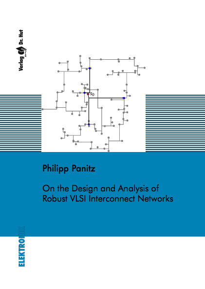 On the Design and Analysis of Robust VLSI Interconnect Networks - Philipp Panitz
