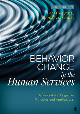 Behavior Change in the Human Services : Behavioral and Cognitive Principles and Applications -  Martin Sundel,  Sandra S. Sundel