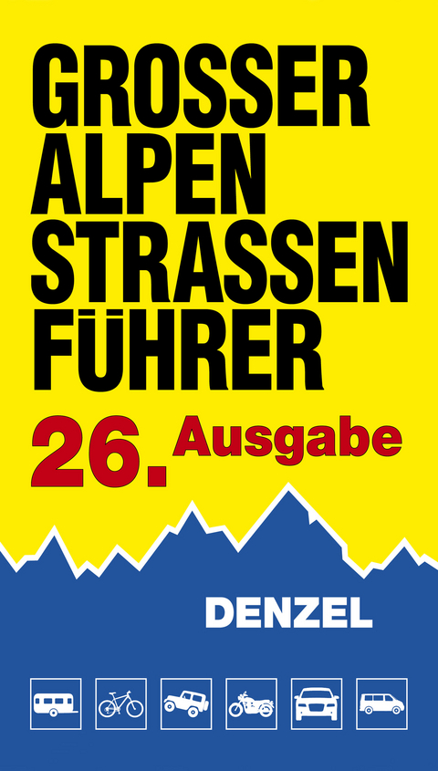 Großer Alpenstraßenführer, 26. Ausgabe - Harald Denzel