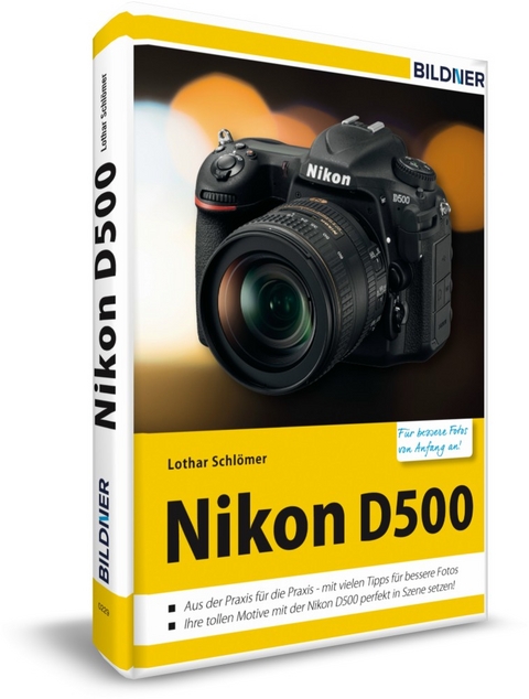 Nikon D500 - Für bessere Fotos von Anfang an - Lothar Schlömer