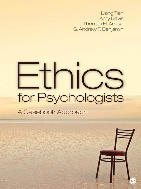 Ethics for Psychologists : A Casebook Approach -  Thomas H. Arnold, USA) Benjamin G. Andrew H. (University of Washington,  Amy S. (Bastyr University) Davis, USA) Tien Liang T. (Antioch University