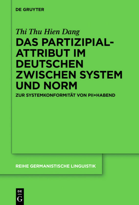 Das Partizipialattribut im Deutschen zwischen System und Norm - Thi Thu Hien Dang