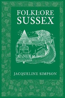 Folklore of Sussex - Jacqueline Simpson