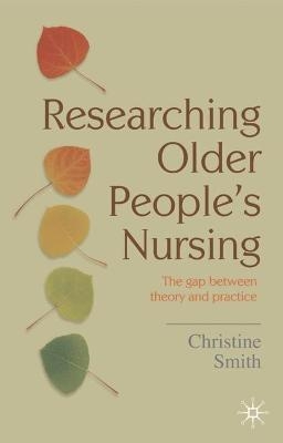 Researching Older People's Nursing - Christine Smith