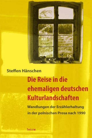Die Reise in die ehemaligen deutschen Kulturlandschaften - Steffen Hänschen