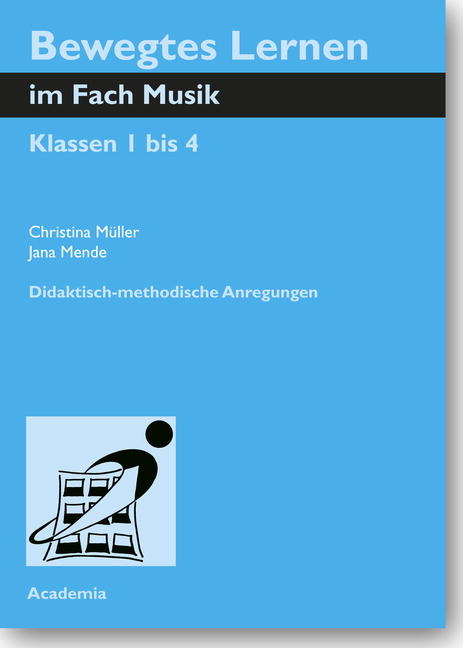 Bewegtes Lernen im Fach Musik - Christina Müller, Jana Mende