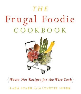 The Frugal Foodie Cookbook - Lynnette Rohrer Shirk, Lara Starr