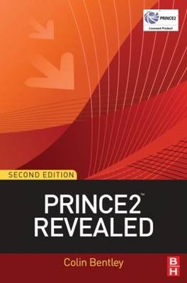 PRINCE2 Revealed - Colin Bentley