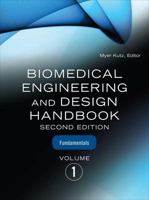 Biomedical Engineering & Design Handbook, Volumes I and II - Myer Kutz