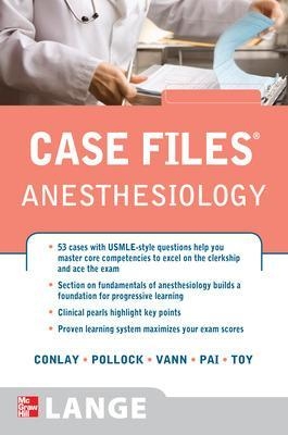 Case Files Anesthesiology - Lydia Conlay, Julia Pollock, Mary Ann Vann, Sheela Pai, Eugene Toy