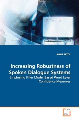 Increasing Robustness of Spoken Dialogue Systems - Aydin Akyol