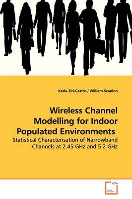 Wireless Channel Modelling for Indoor Populated  Environments - Karla Ziri-Castro