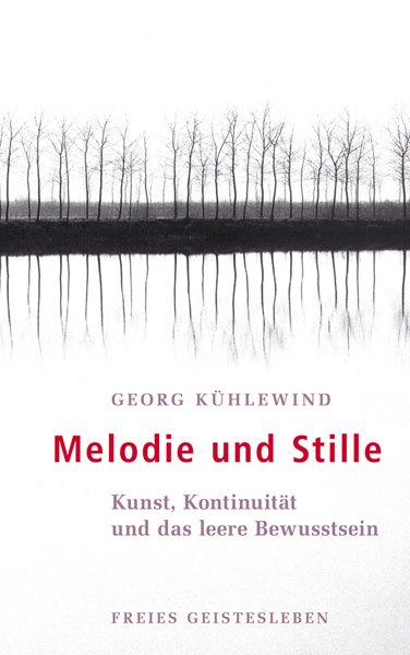 Melodie und Stille - Georg Kühlewind