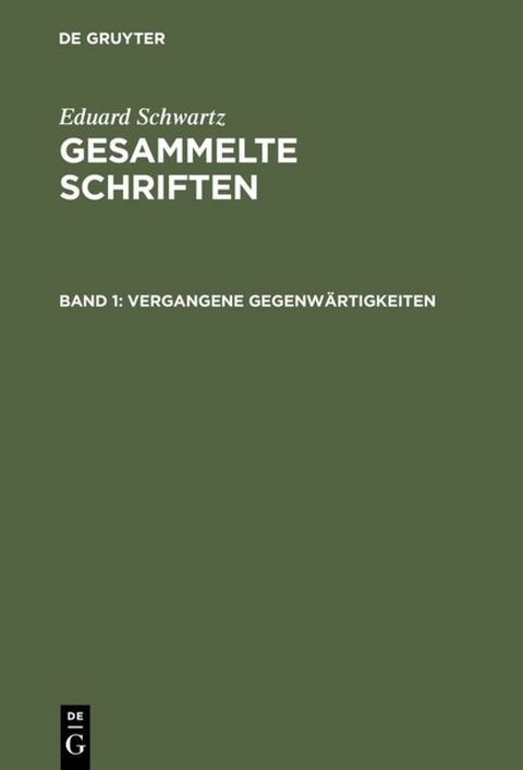 Eduard Schwartz: Gesammelte Schriften / Vergangene Gegenwärtigkeiten - Eduard Schwartz