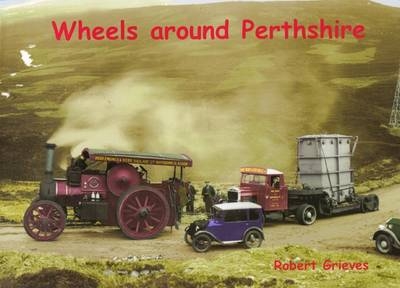 Wheels Around Perthshire - Robert Greives