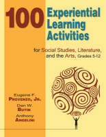 100 Experiential Learning Activities for Social Studies, Literature, and the Arts, Grades 5-12 -  Anthony Angelini,  Dan W. Butin,  Jr. Eugene F. Provenzo