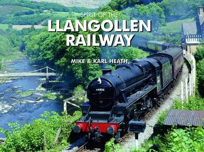 Spirit of the Llangollen Railway - Mike Heath, Karl Heath