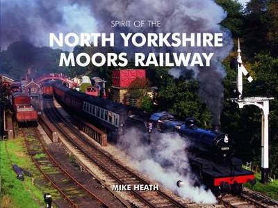 Spirit of the North Yorkshire Moors Railway - Mike Heath