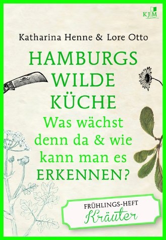 Hamburgs wilde Küche - Katharina Henne, Lore Otto