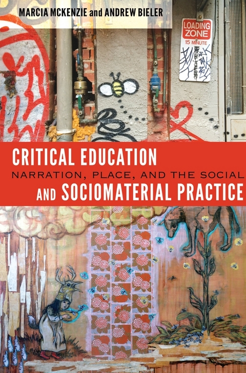 Critical Education and Sociomaterial Practice - Marcia McKenzie, Andrew Bieler