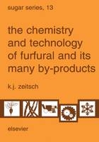 The Chemistry and Technology of Furfural and its Many By-Products - K.J. Zeitsch