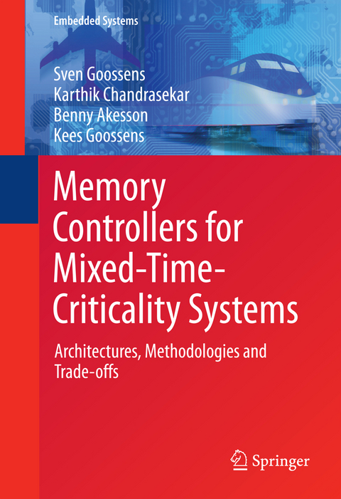 Memory Controllers for Mixed-Time-Criticality Systems - Sven Goossens, Karthik Chandrasekar, Benny Akesson, Kees Goossens
