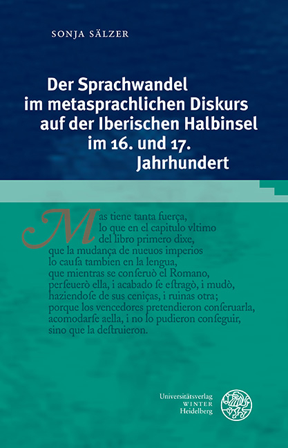 Der Sprachwandel im metasprachlichen Diskurs auf der Iberischen Halbinsel im 16. und 17. Jahrhundert - Sonja Sälzer