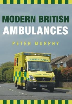 Modern British Ambulances -  Peter Murphy