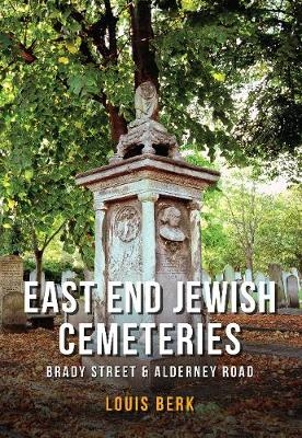 East End Jewish Cemeteries -  Louis Berk