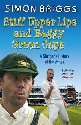 Stiff Upper Lips & Baggy Green Caps - Simon Briggs