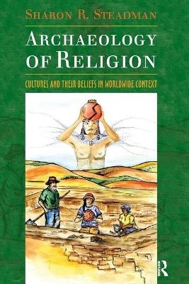 Archaeology of Religion - Sharon R. Steadman