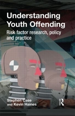 Understanding Youth Offending - Stephen Case, Kevin Haines