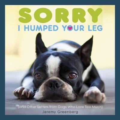 Sorry I Humped Your Leg -  Jeremy Greenberg