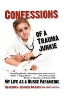 Confessions of a Trauma Junkie - Sherry Jones Mayo