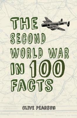 Second World War in 100 Facts -  Clive Pearson