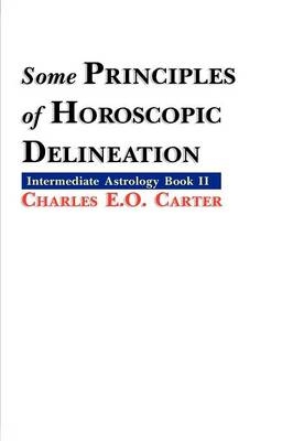 Some Principles of Horoscopic Delineation - Charles E.O. Carter