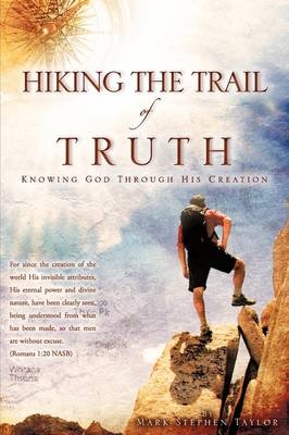 Hiking the Trail of Truth - Mark Stephen Taylor