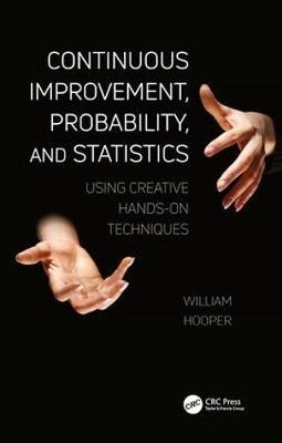 Continuous Improvement, Probability, and Statistics -  William Hooper