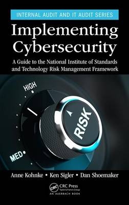 Implementing Cybersecurity -  Anne Kohnke,  Dan Shoemaker,  Ken Sigler