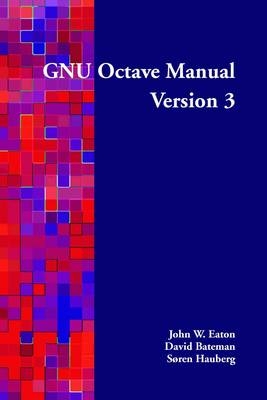 GNU Octave Manual Version 3 - John W. Eaton, David Bateman, Soren Hauberg