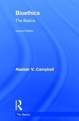 Bioethics: The Basics - Singapore) Campbell Alastair (National University of Singapore