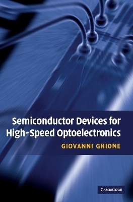 Semiconductor Devices for High-Speed Optoelectronics - Giovanni Ghione