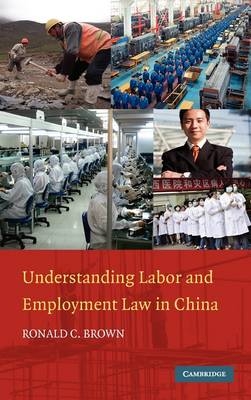 Understanding Labor and Employment Law in China - Ronald C. Brown