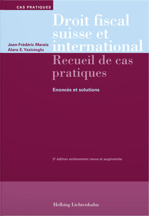 Droit fiscal suisse et international - Jean-Frédéric Maraia, Alara Efsun Yazicioglu