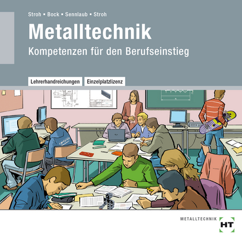 Lehrerhandreichungen Metalltechnik - Thorsten Stroh, Oliver Bock, Markus Sennlaub, Silke Stroh