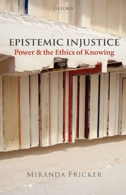 Epistemic Injustice - Miranda Fricker