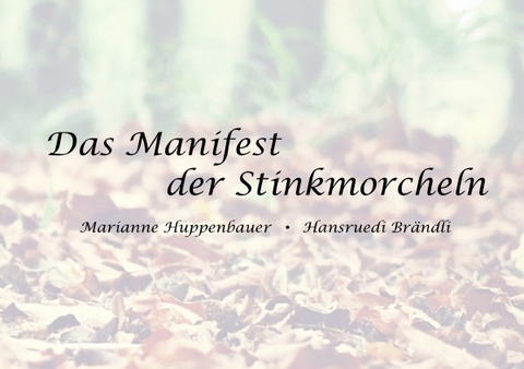 Phantastische Geschichten ohne Sinn und Zweck / Das Manifest der Stinkmorcheln - Marianne Huppenbauer